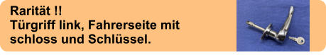 Raritt !! Trgriff link, Fahrerseite mit schloss und Schlssel.