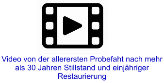 Video von der allerersten Probefaht nach mehr als 30 Jahren Stillstand und einjähriger Restaurierung
